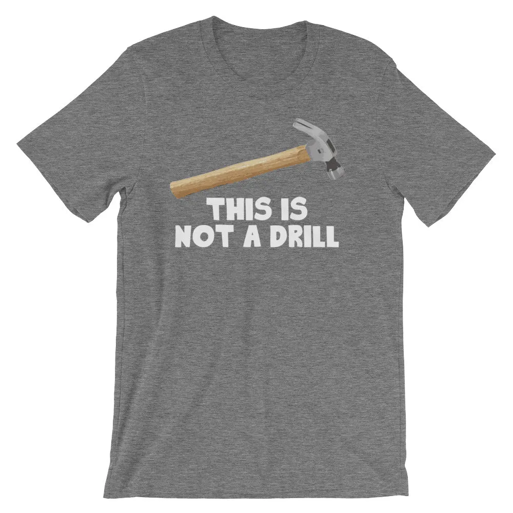 This Is Not A Drill T-Shirt (Unisex)