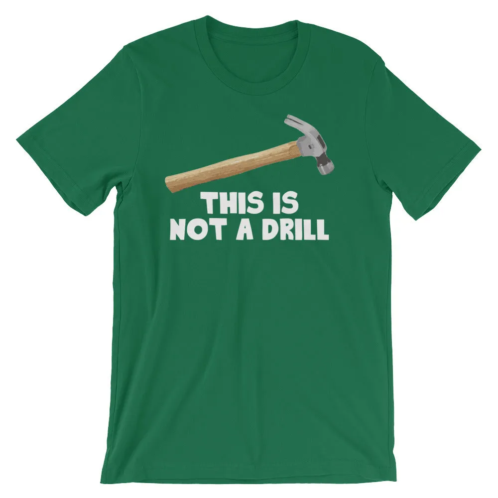 This Is Not A Drill T-Shirt (Unisex)