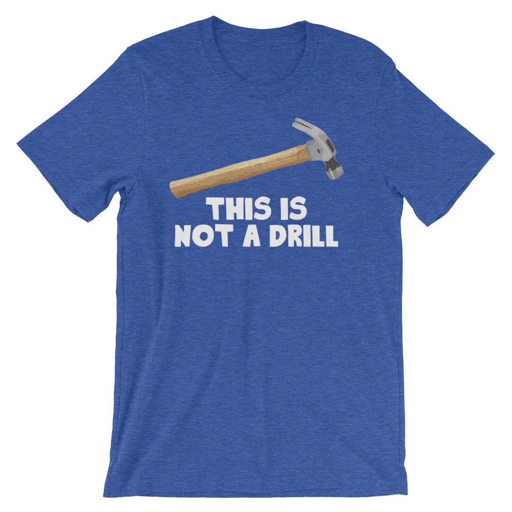 This Is Not A Drill T-Shirt (Unisex)