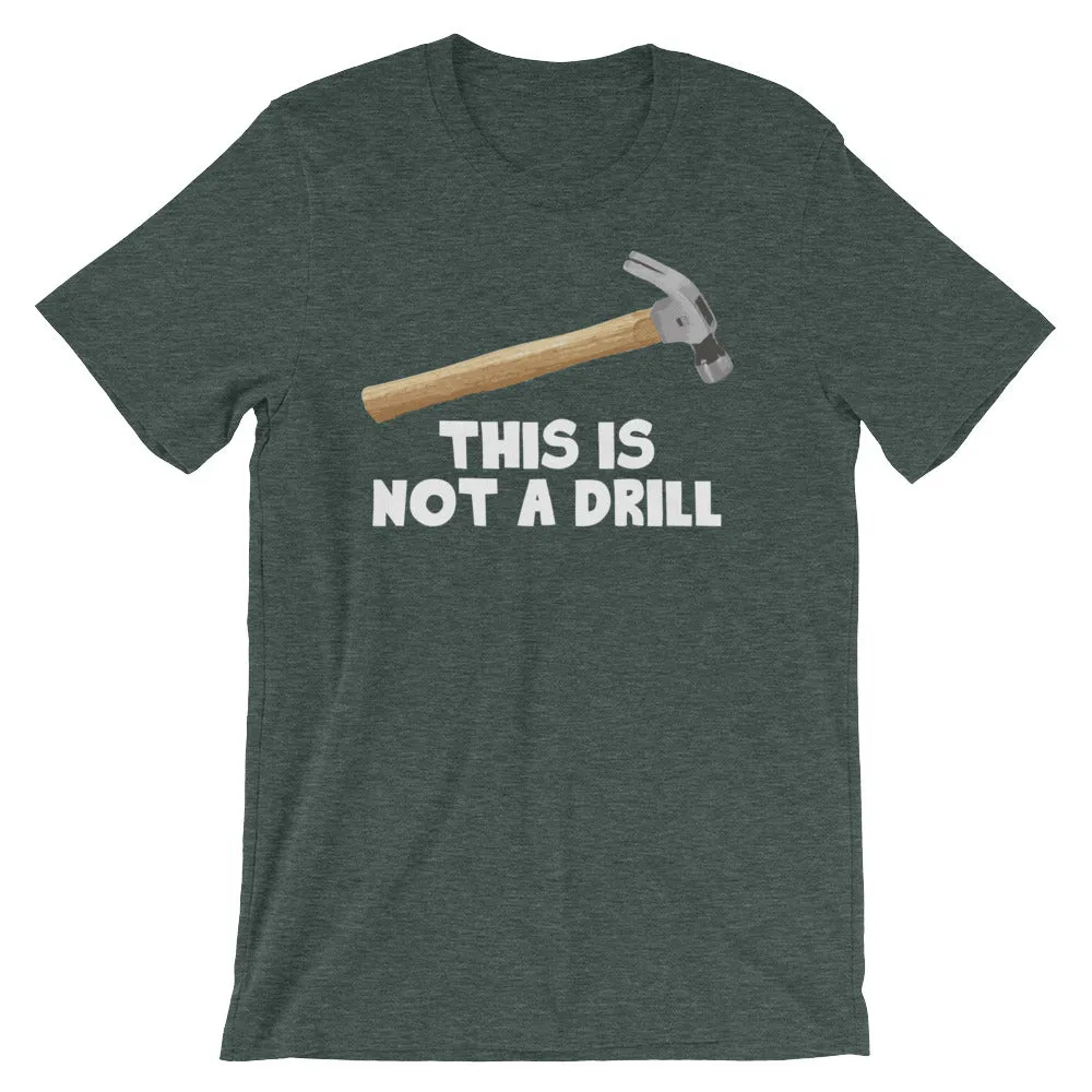 This Is Not A Drill T-Shirt (Unisex)